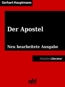 Der Apostel - Neu bearbeitete Ausgabe (Klassiker der ofd edition)