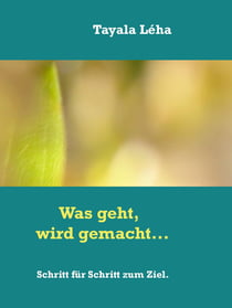 Was geht, wird gemacht... - Schritt für Schritt zum Ziel.
