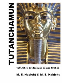 Tutanchamun - 100 Jahre Entdeckung seines Grabes