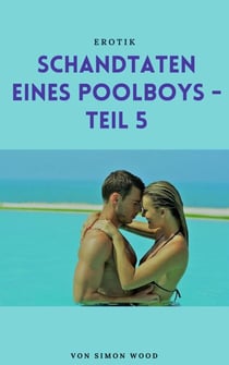 Schandtaten eines Poolboys - Teil 5