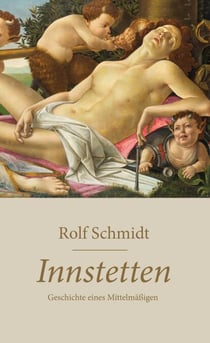 Innstetten - Geschichte eines Mittelmäßigen
