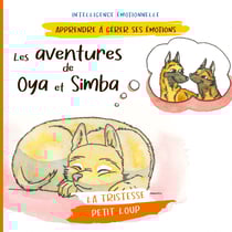 Les aventures de Oya et Simba - Petit Loup (la tristesse)