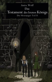 Das Testament des letzten Königs - Die Hexenjäger Teil II