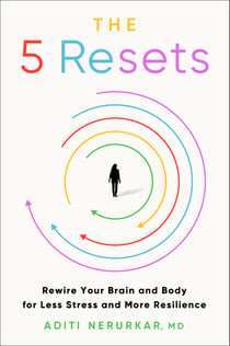The 5 Resets - Rewire Your Brain and Body for Less Stress and More Resilience