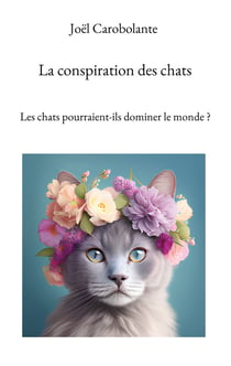 La conspiration des chats - Les chats pourraient-ils dominer le monde ?