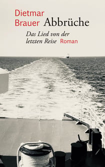 Abbrüche - Das Lied von der letzten Reise. Roman