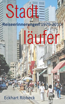 Stadtläufer - Reiseerinnerungen 1970-2010