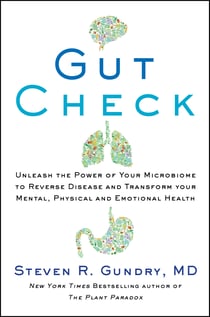 Gut Check - Unleash the Power of Your Microbiome to Reverse Disease and Transform Your Mental, Physical, and Emotional Health