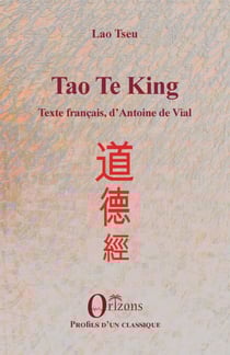 Tao Te King - Texte français d'Antoine de Vial