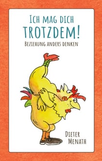 Ich mag dich trotzdem! - Beziehung anders denken