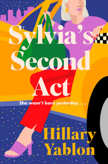 Sylvia's Second Act - The hilarious, heartwarming and utterly feel-good read for fans of Sex and the City!