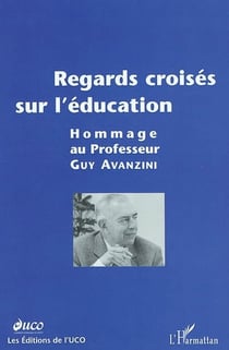 REGARDS CROISÉS SUR L'ÉDUCATION - Hommage au professeur Guy AVANZINI