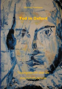 Tod in Oxford - Tagungsbericht über die Autorschaftsdebatte