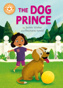 The Dog Prince - Independent Reading Orange 6