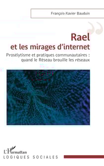 Rael et les mirages d’internet - Prosélytisme et pratiques communautaires : quand le Réseau brouille les réseaux