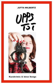 Upps - Tot - Kurzkrimis & böse Songs