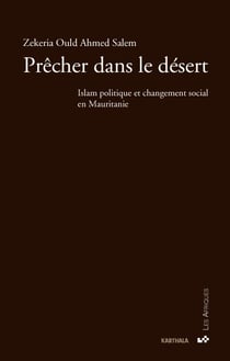 Prêcher dans le désert - Islam politique et changement social en Mauritanie