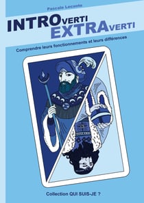 Introverti Extraverti - Comprendre leurs fonctionnements, leurs différences