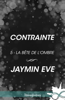 Contrainte - La bête de l'ombre, T5