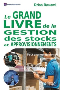 Le Grand livre de la gestion des stocks et approvisionnements - Pour une maintenance performante !