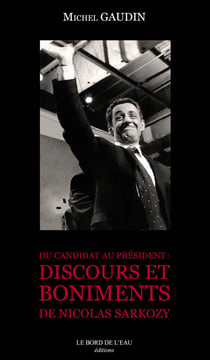 Du Candidat Au Président - DISCOURS ET BONIMENTS De Nicolas Sarkozy
