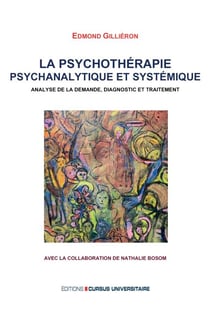 La psychothérapie psychanalytique et systémique - Analyse de la demande diagnostic et traitement