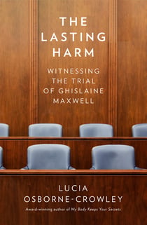 The Lasting Harm - Witnessing the Trial of Ghislaine Maxwell