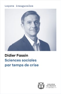 Sciences sociales par temps de crise - Leçon inaugurale prononcée au Collège de France le jeudi30mars2023