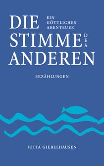 Die Stimme des Anderen - Ein göttliches Abenteuer