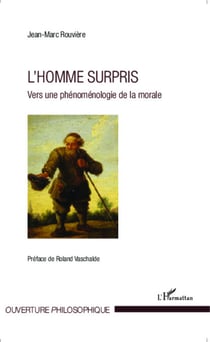 L'homme surpris - Vers une phénoménologie de la morale