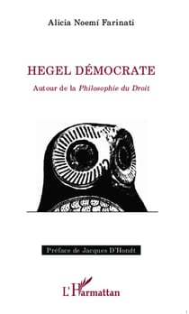 Hegel démocrate - Autour de la <em>Philosophie du Droit</em>