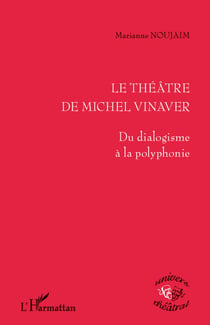 Le théâtre de Michel Vinaver - Du dialogisme à la polyphonie