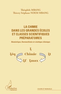 La chimie dans les grandes écoles et classes scientifiques préparatoires - Atomistique, thermochimie et cinétique chimique