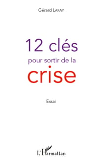12 clés pour sortir de la crise - Essai