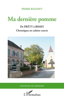 MA DERNIERE POMME - DE Préty à Bissey. - Chroniques en culotte courte