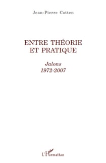 Entre théorie et pratique - Jalons 1972-2007 - 1972-2007