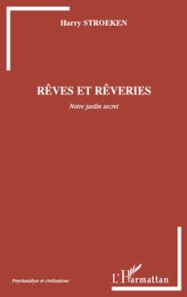 Rêves et rêveries - Notre jardin secret