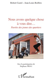 Nous avons quelque chose à vous dire... - Paroles des jeunes des quartiers