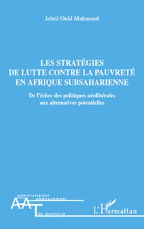 Les stratégies de lutte contre la pauvreté en Afrique Subsaharienne - De l'échec des politiques néolibérales aux alternatives potentielles