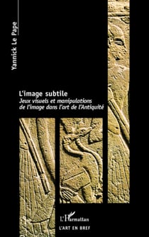 L'image subtile - Jeux visuels et manipulations de l'image dans l'art de l'Antiquité
