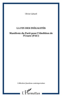 La fin des inégalités - Manifeste du Parti pour l'Abolition de l'Usure (PAU)