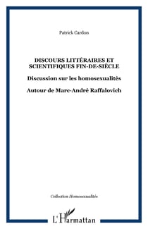 Discours littéraires et scientifiques fin-de-siècle - Discussion sur les homosexualités - Autour de Marc-André Raffalovich