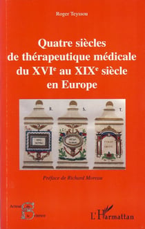 Quatre siècles de thérapeutique médicale du XVIe au XIXe siècle en Europe