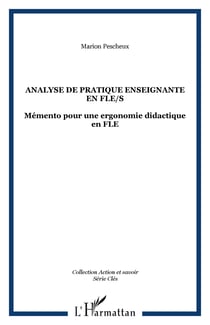 Analyse de pratique enseignante en FLE/S - Mémento pour une ergonomie didactique en FLE