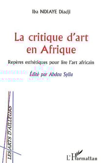 La critique d'art en Afrique - Repères esthétiques pour lire l'art africain