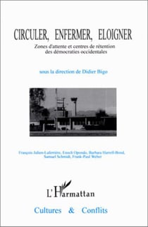 Circuler, refouler, enfermer, éloigner - Zones d'attente et centre de rétentions aux frontières des démocraties occidentales