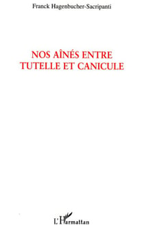 Nos aînés entre tutelle et canicule - Une exception française - (Texte d'humeur sur une production sociale)