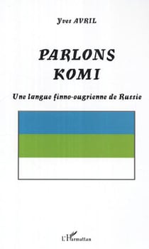 Parlons Komi - Une langue finno-ougrienne de Russie