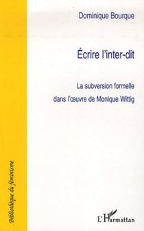 Ecrire l'inter-dit - La subversion formelle dans l'oeuvre de Monique Wittig