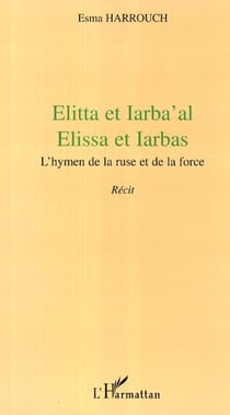 Elitta et Iarba'al - Elissa et Iarbas - L'hymen de la ruse et de la force
